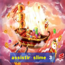 assistir slime 3 temporada dublado